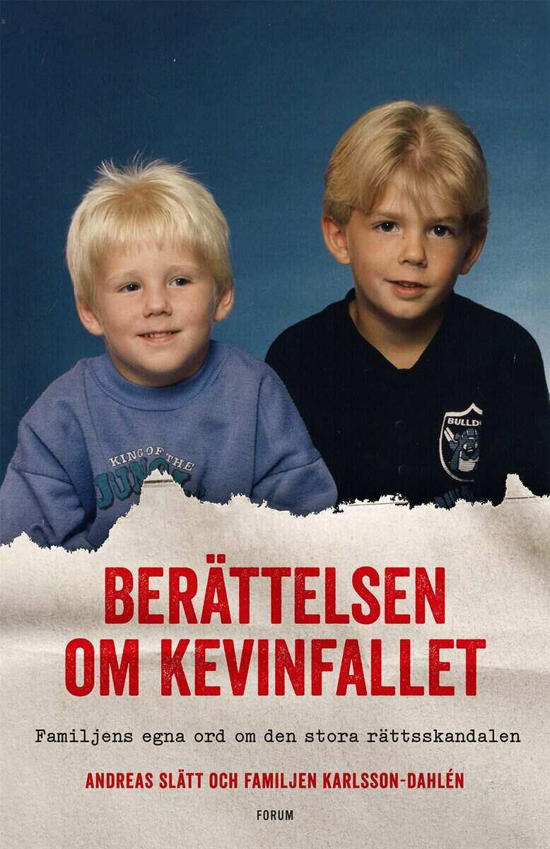 Slätt, Andreas | Familjen Karlsson-Dahlén | Berättelsen om Kevinfallet : Familjens egna ord om den stora rättsskandalen