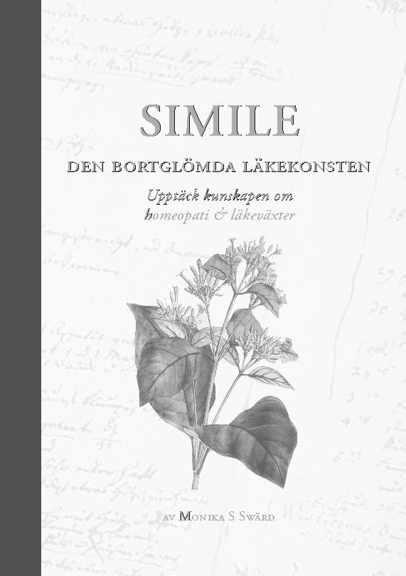 Simile Den bortglömda läkekonsten S/V : Upptäck kunskapen om homeopati & lä