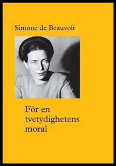 Beauvoir, Simone de | För en tvetydighetens moral