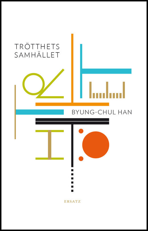 Han, Byung-Chul | Trötthetssamhället