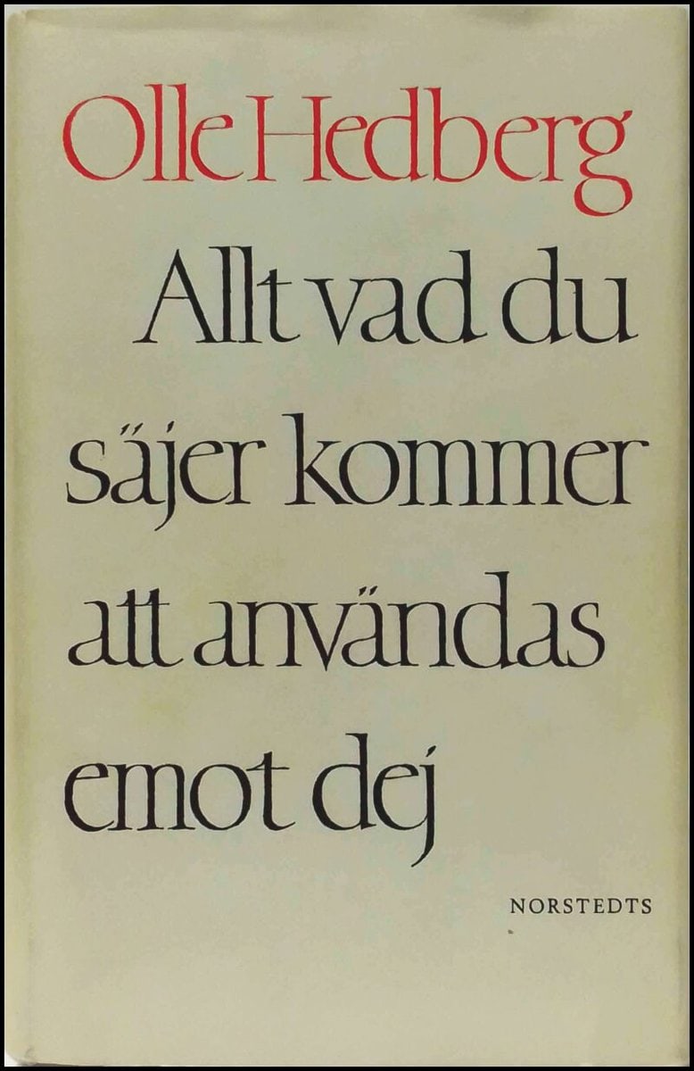 Hedberg, Olle | Allt vad du säjer kommer att användas emot dej