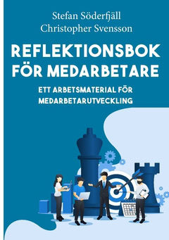 Söderfjäll, Stefan | Svensson, Christopher | Reflektionsbok för medarbetare : Ett arbetsmaterial för medarbetarutveckling