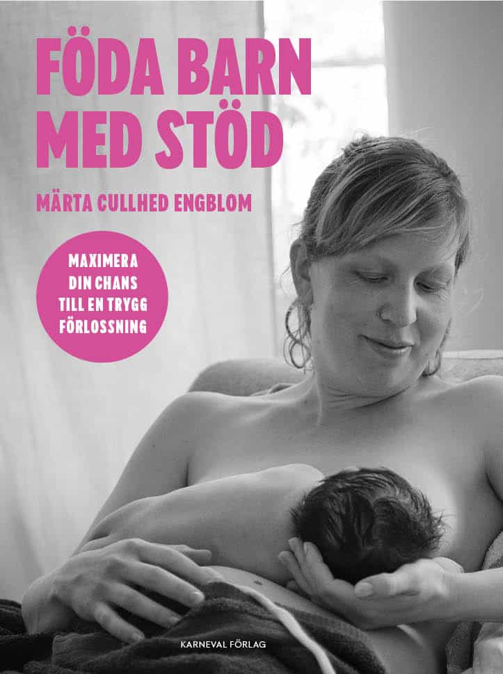Cullhed Engblom, Märta | Föda barn med stöd : Maximera din chans till en trygg förlossning