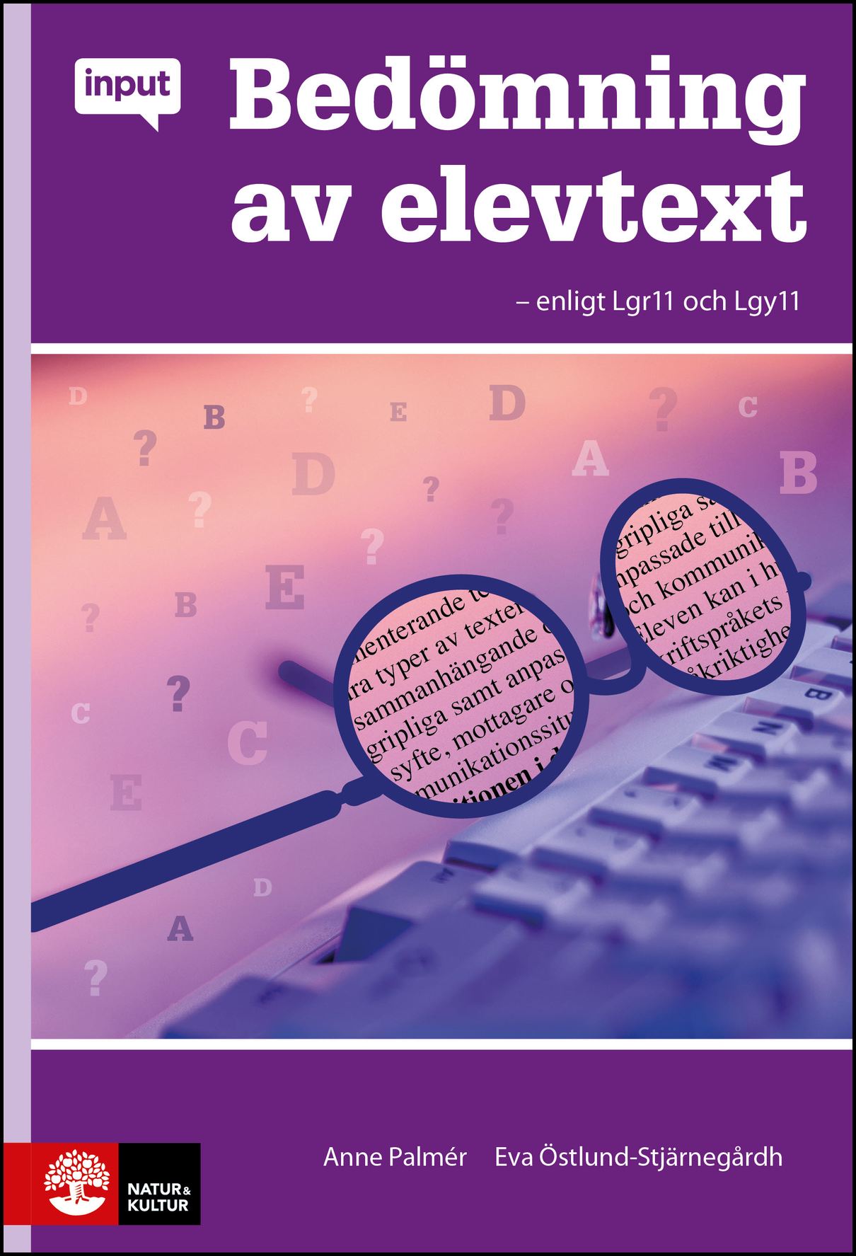 Palmér, Anne | Östlund-Stjärnegårdh, Eva | Bedömning av elevtext : Enligt Lgr11 o Lgy11