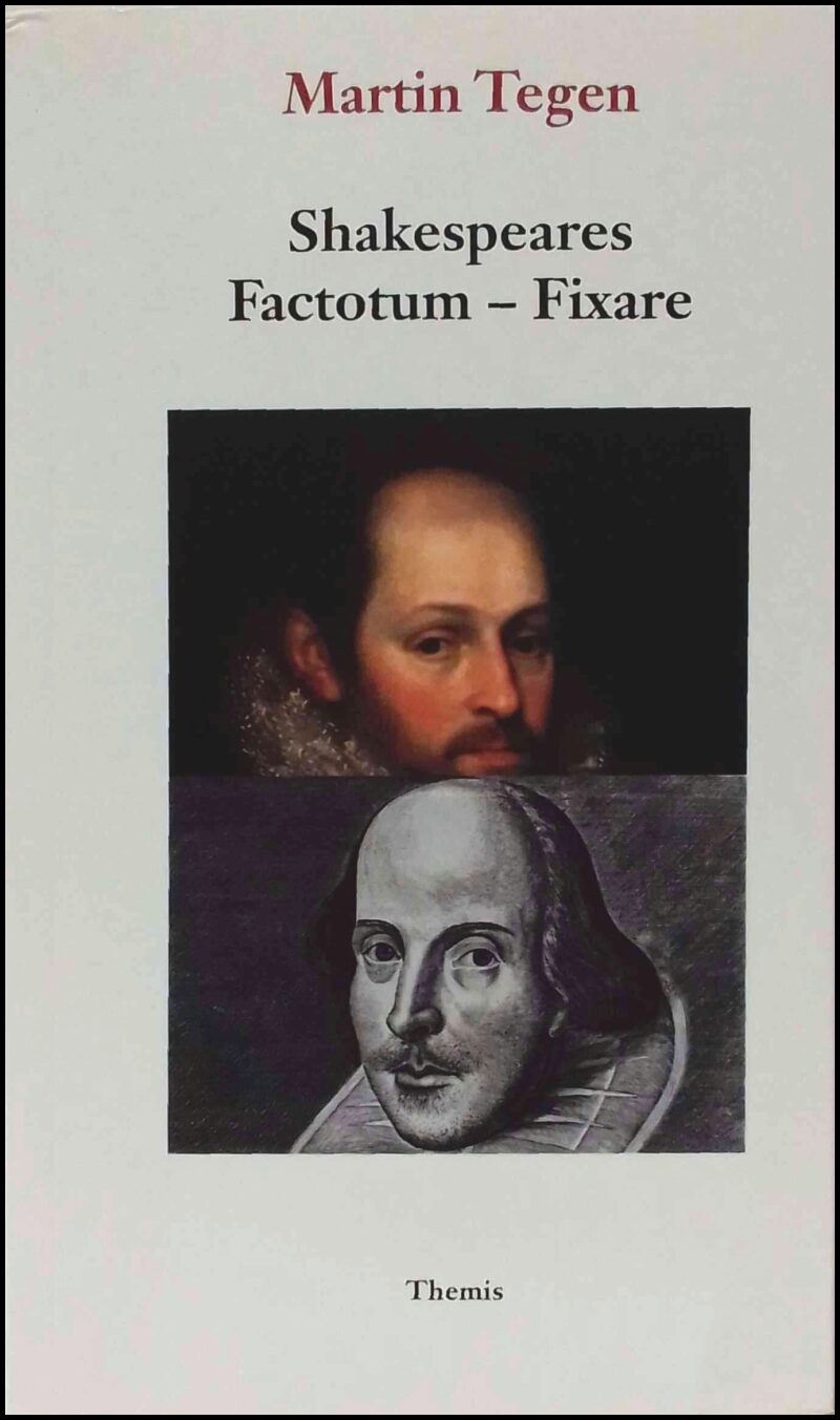 Tegen, Martin | Shakespeares Factotum : Stratford-mannen och Fortunatus Infoelix : Fixare