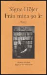 Höjer, Signe | Från mina 90 år : Hennes sista bok byggd på två radioserier