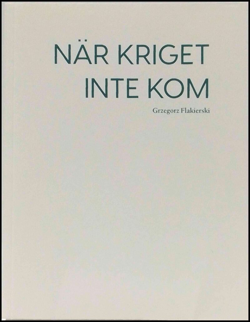 Flakierski, Grzegorz | När kriget inte kom