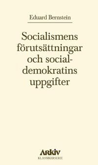 Bernstein, Eduard | Socialismens förutsättningar och socialdemokratins uppgifter