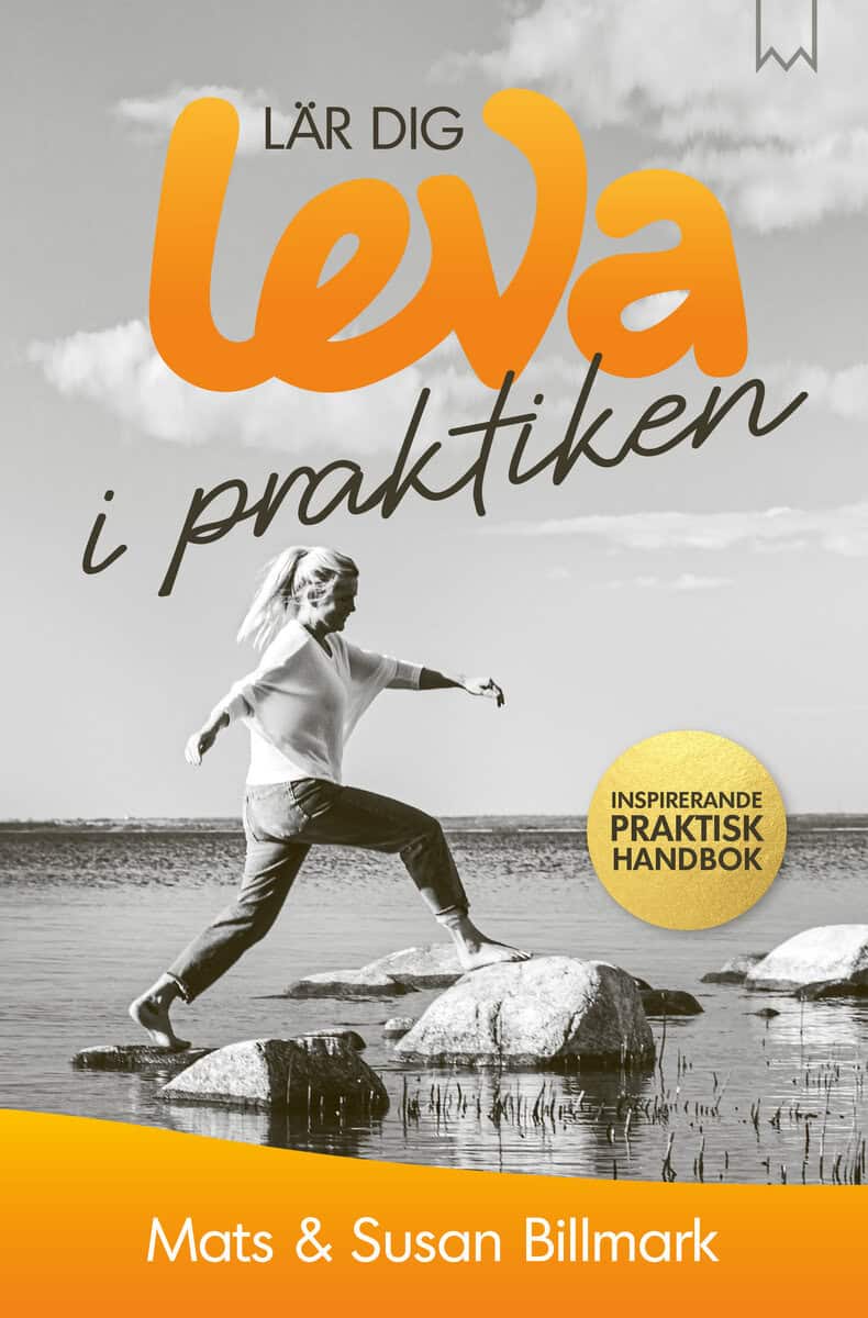 Billmark, Mats | Billmark, Susan | Lär dig leva i praktiken