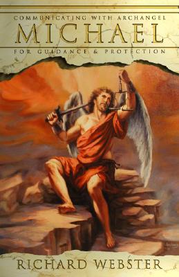 Webster, Richard | Communicating with Archangel Michael : For Guidance & Protection