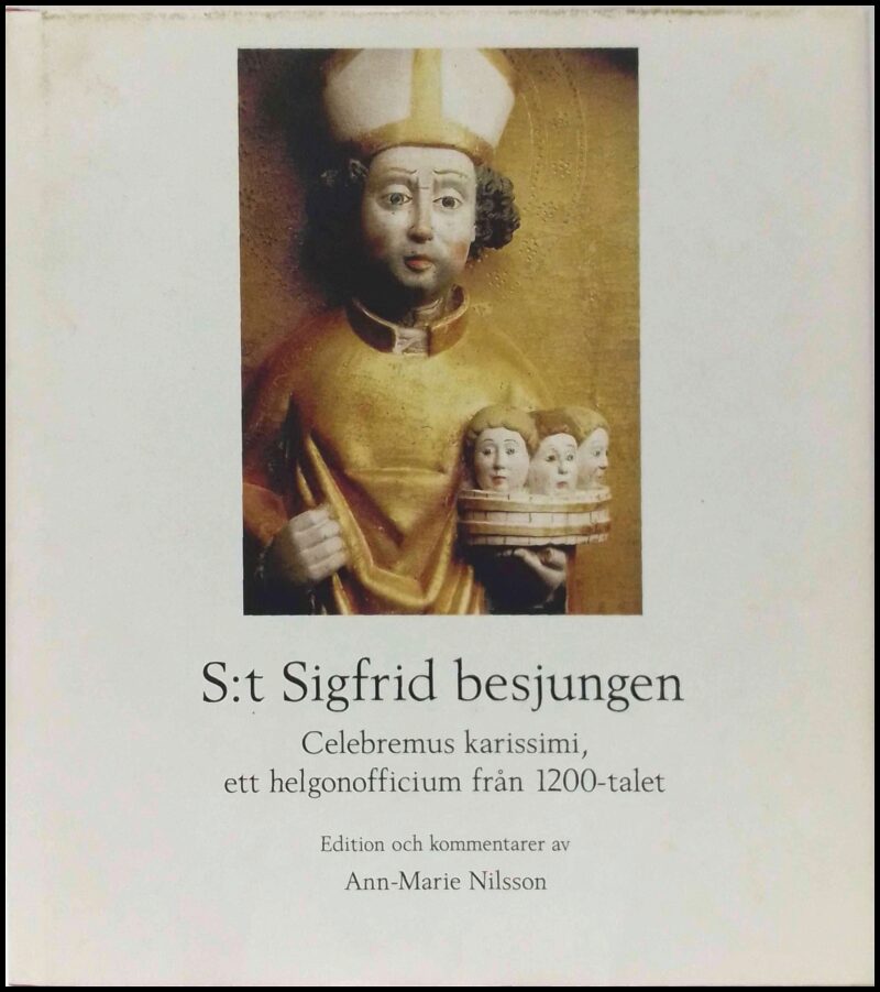 Nilsson, Ann-Marie | S:t Sigfrid besjungen : Celebremus karissimi, ett helgonofficium från 1200-talet