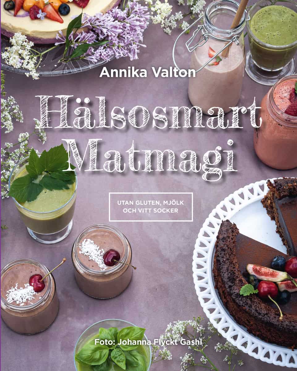Valton, Annika | Hälsosmart Matmagi : Recept utan gluten, mjölk och vitt socker