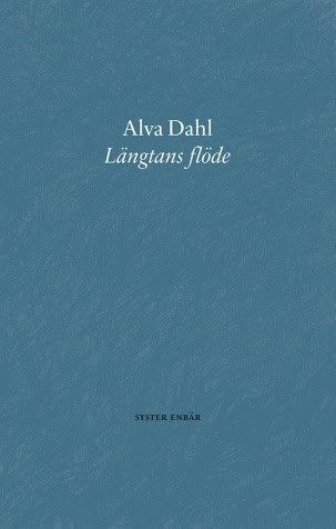 Dahl, Alva | Längtans flöde