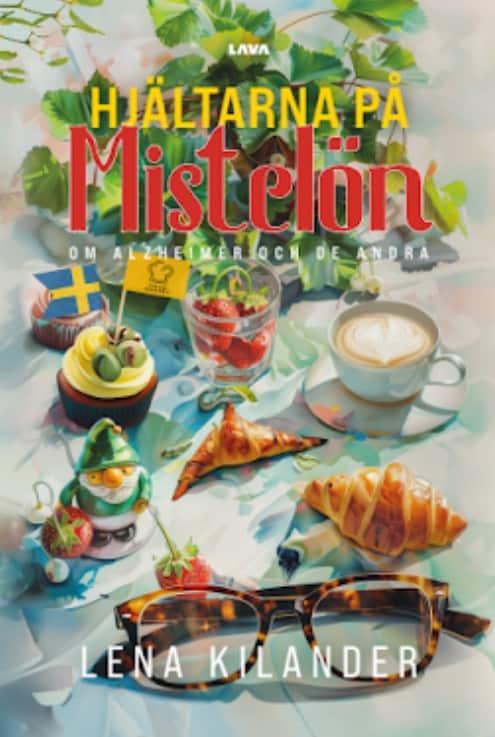 Kilander, Lena | Hjältarna på Mistelön : En roman om Alzheimer och de andra