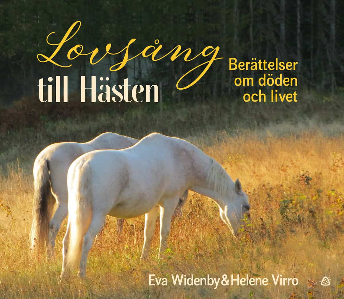 Widenby, Eva | Virro, Helene | Lovsång till hästen : Berättelser om döden och livet