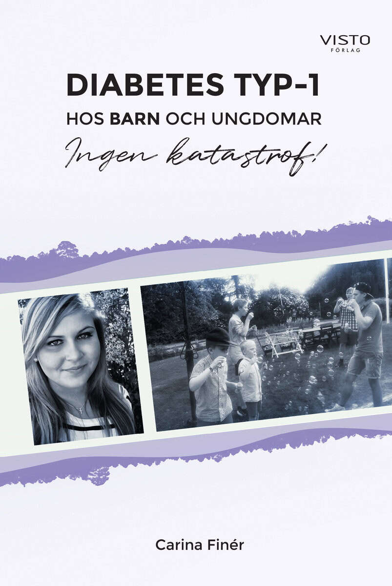 Finér, Carina | Diabetes typ-1 : Hos barn och ungdomar - Ingen katastrof!