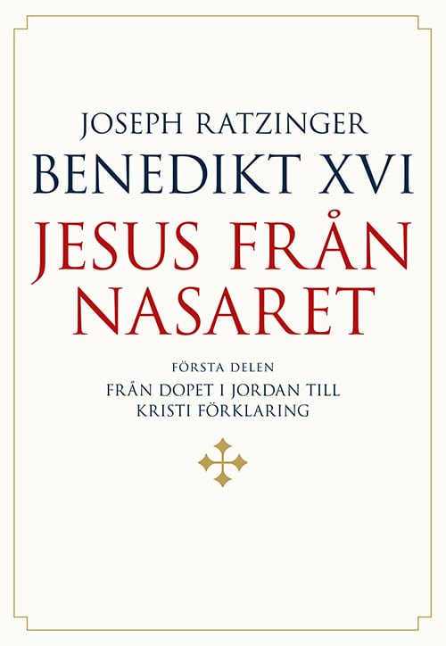 Joseph Ratzinger - Benedikt XVI | Jesus från Nasaret. D. 1, Från dopet i Jordan till Kristi förklaring