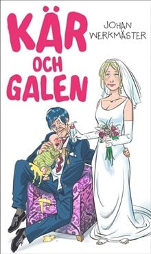 Werkmäster, Johan | Kär och galen
