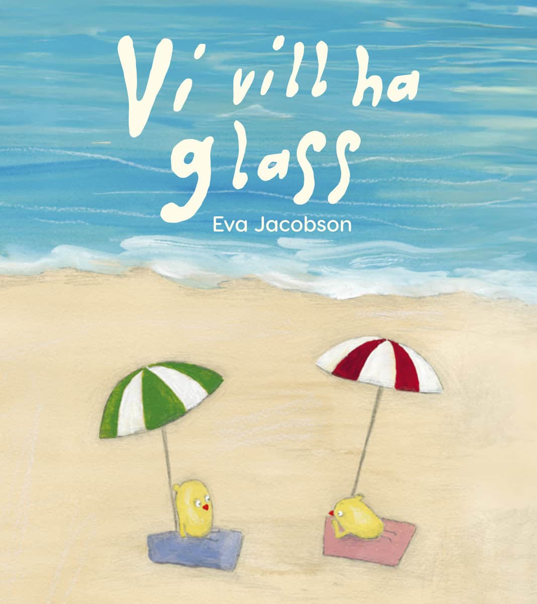 Jacobson, Eva | Vi vill ha glass