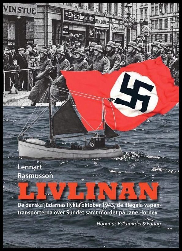 Rasmusson, Lennart | Livlinan : De danska judarnas flykt i oktober 1943, de illegala vapentransporterna över Sundet samt...