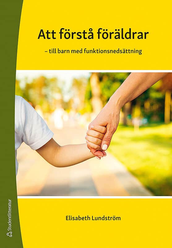 Lundström, Elisabeth | Att förstå föräldrar : - till barn med funktionsnedsättning