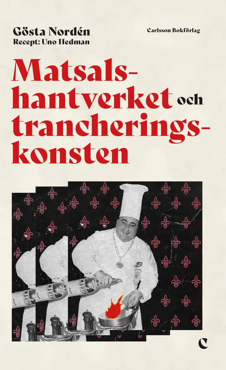 Nordén, Gösta | Hedman, Uno | Matsalshantverket och trancheringskonsten : Fileing, flambering och tillagning