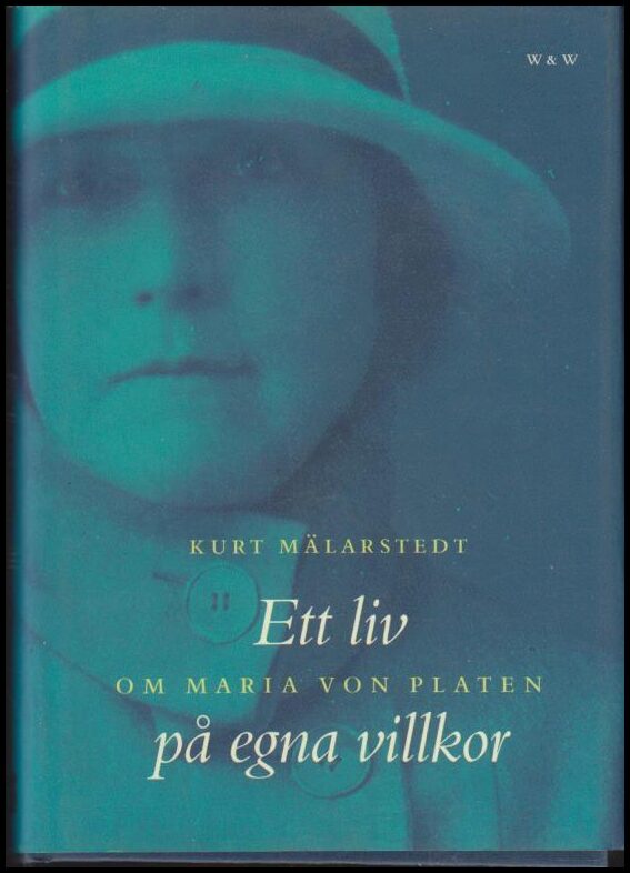Mälarstedt, Kurt | Ett liv på egna villkor : Om Maria von Platen