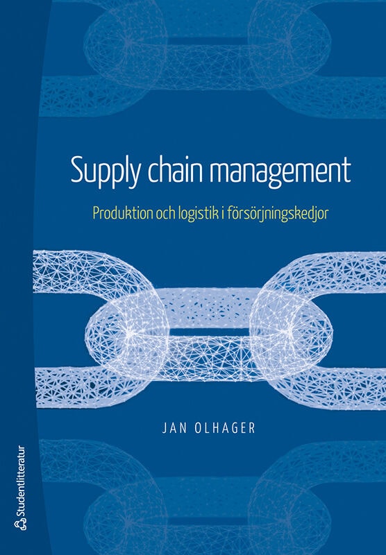 Olhager, Jan | Supply Chain Management : Produktion och logistik i försörjningskedjor
