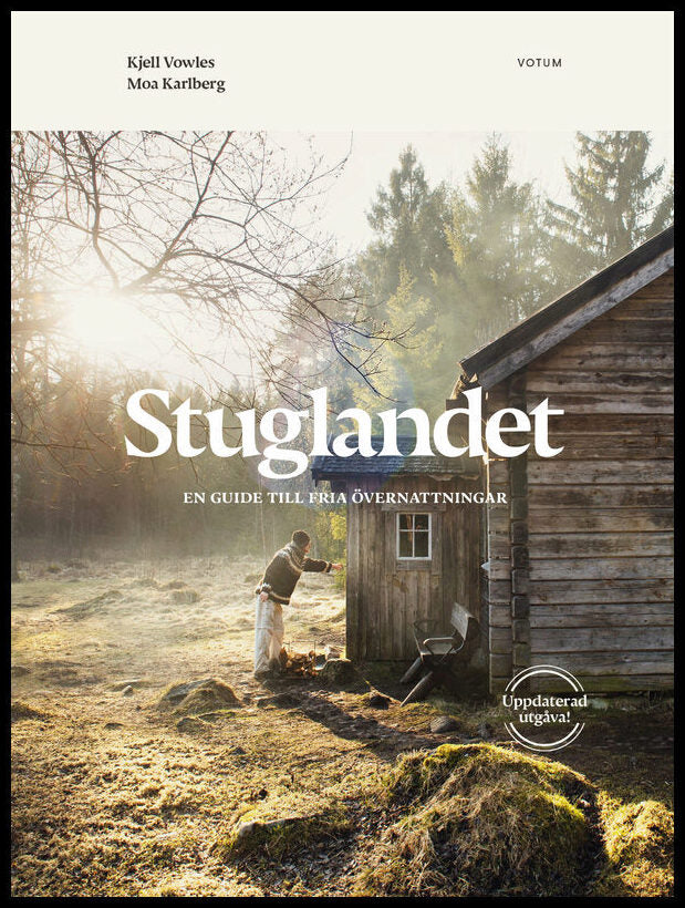 Vowles, Kjell| Karlberg, Moa | Stuglandet : En guide till fria övernattningar
