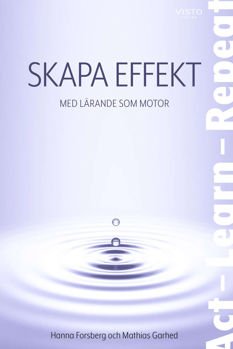 Forsberg, Hanna | Garhed, Mathias | Skapa effekt : Med lärande som motor