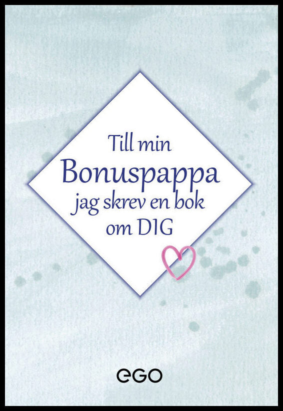 Ekberg, Stefan | Till min bonuspappa : Jag skrev en bok om dig