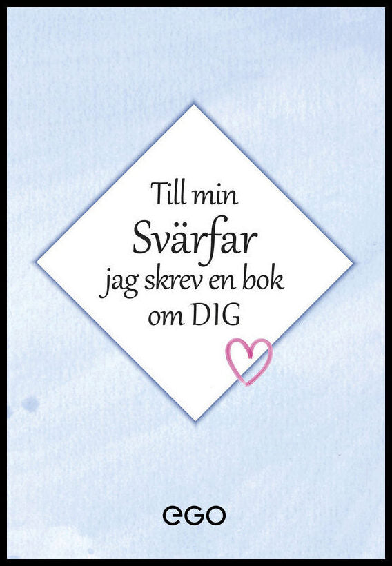 Ekberg, Stefan | Till min svärfar : Jag skrev en bok om dig