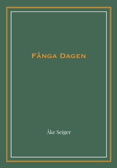 Seiger, Åke | Fånga Dagen