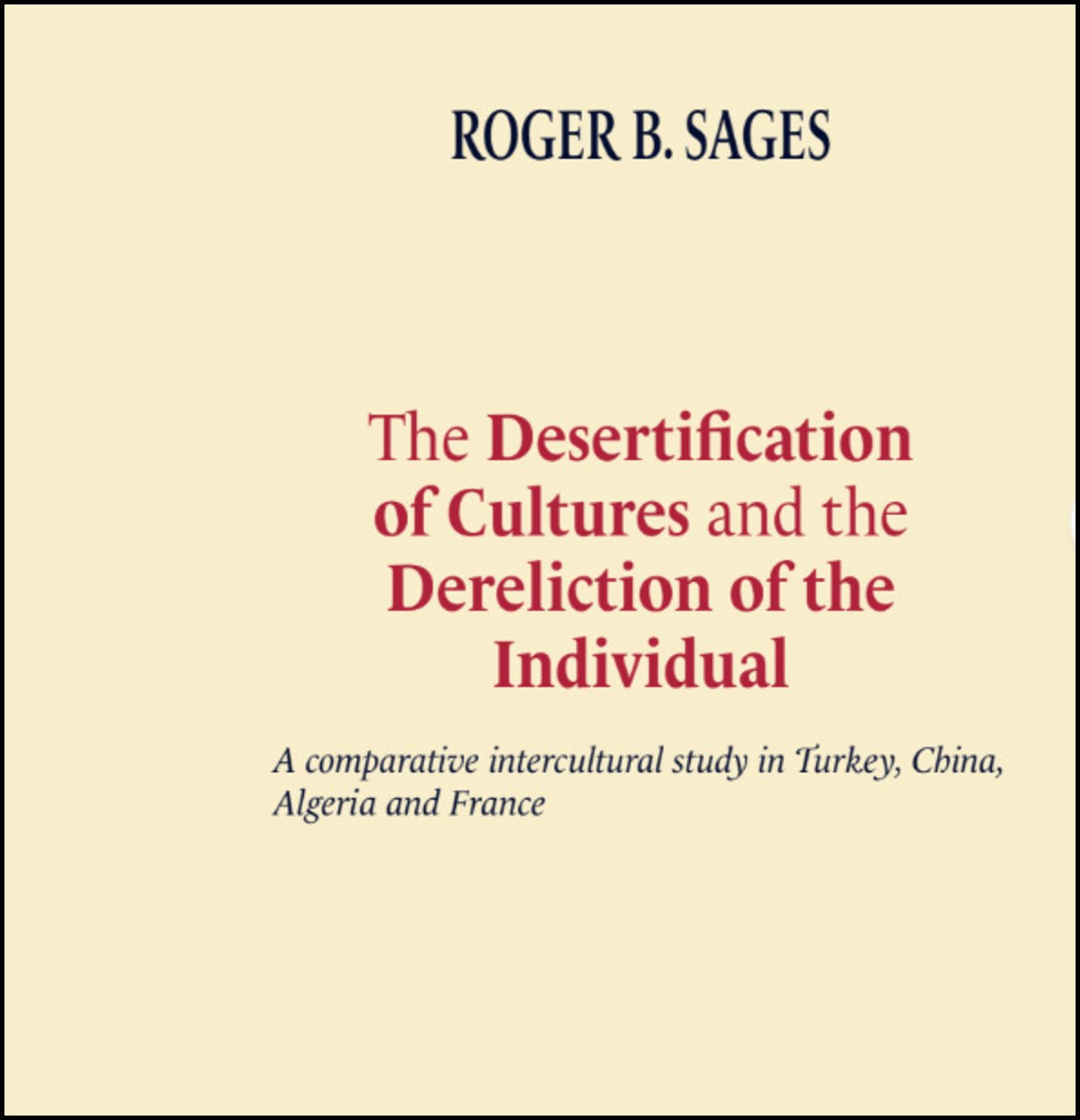 Sages, Roger | The desertification of cultures and the dereliction of the individual- a comparative intercultural study ...
