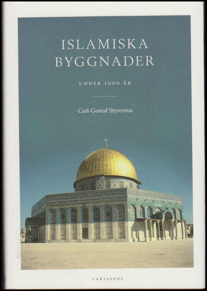 Styrenius, Carl-Gustaf | Islamiska byggnader : Under 1000 år : från 600-talet till 1600-talet