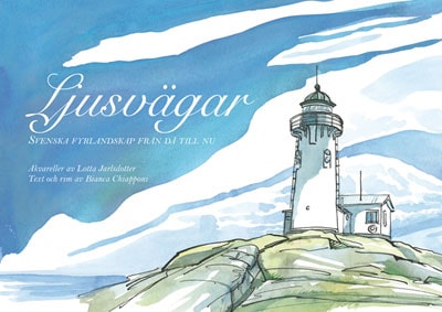Chiapponi, Bianca | Ljusvägar : Svenska fyrlandskap från då till nu