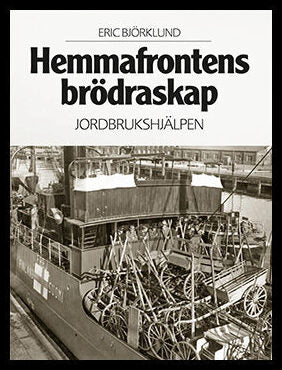 Björklund, Eric | Hemmafrontens brödraskap : Jordbrukshjälpen