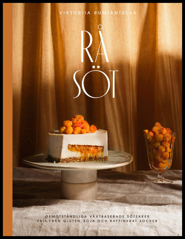 Rumiantseva, Viktoriia | Råsöt : Oemotståndliga växtbaserade desserter fria från gluten, soja och raffinerat socker
