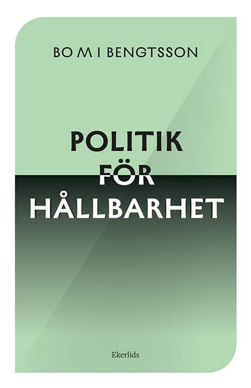 Bengtsson, Bo M I | Vägskäl : Hållbar politik för framtiden