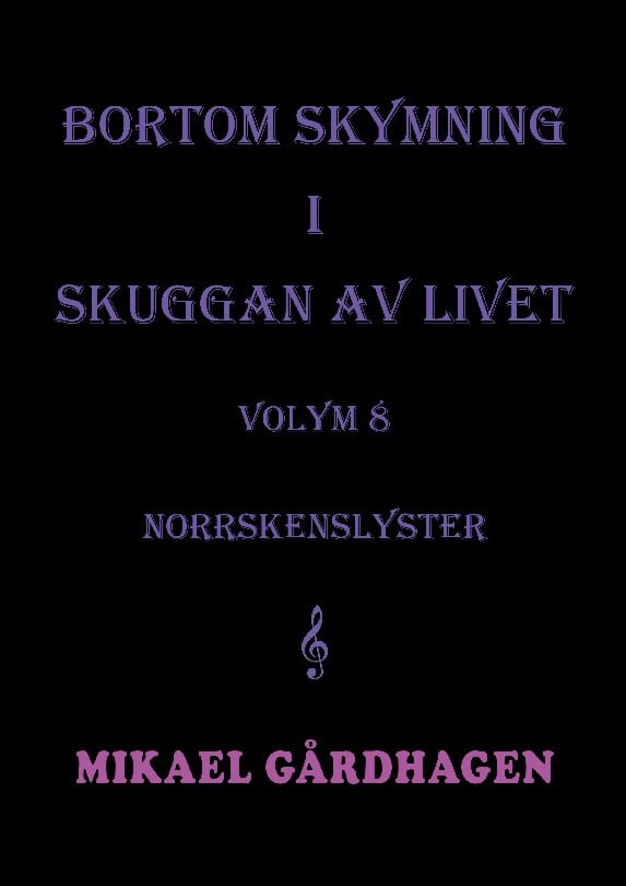 Gårdhagen, Mikael | Bortom skymning i skuggan av livet : Volym 8 norrskenslyster