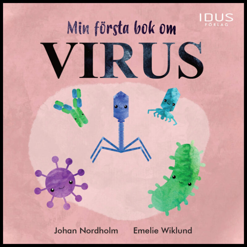 Nordholm, Johan | Wiklund, Emelie | Min första bok om virus