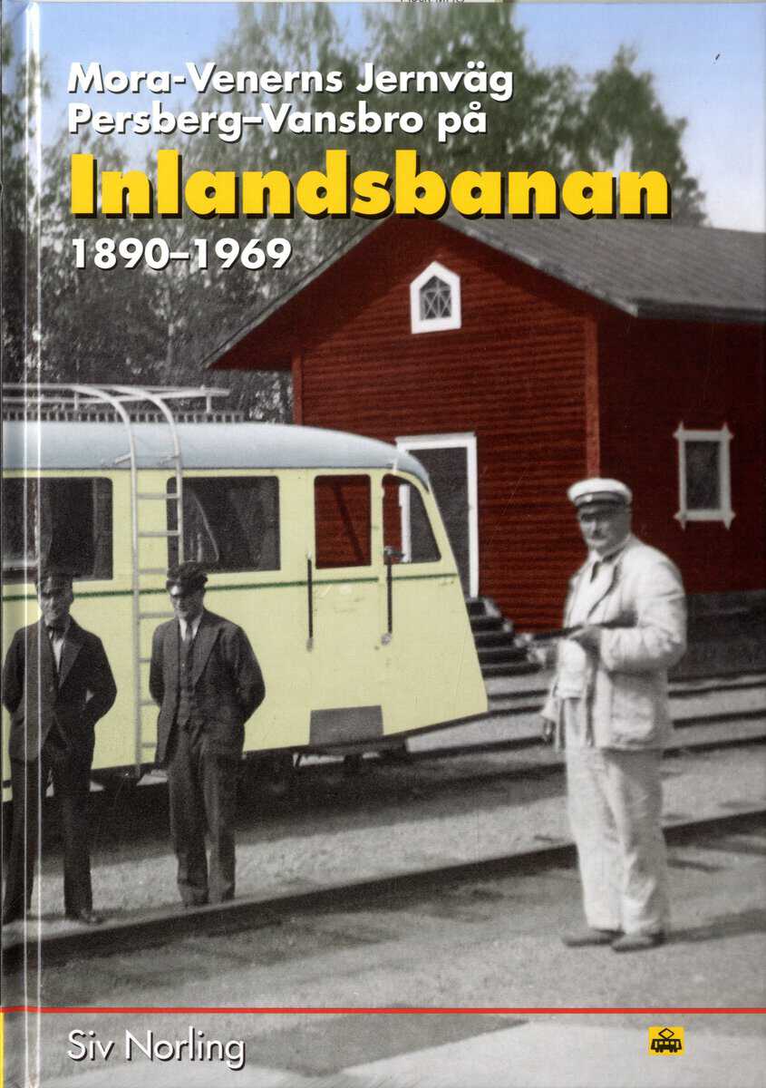 Norling, Siv | Mora Venerns Jernväg Persberg-Vansbro : Inlandsbanan 1890-1969