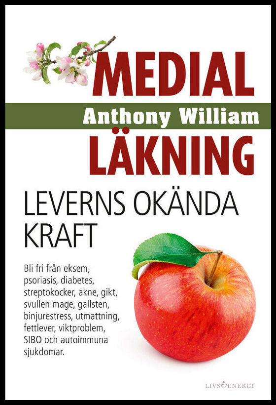 William, Anthony | Medial läkning : Leverns okända kraft