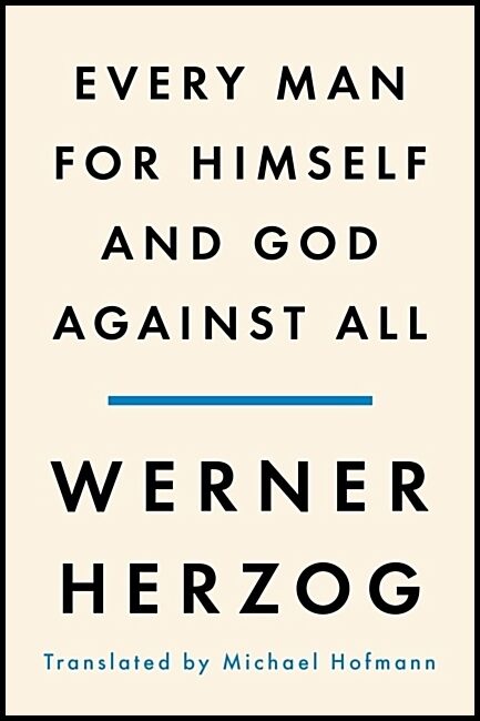 Herzog, Werner | Every Man for Himself and God Against All