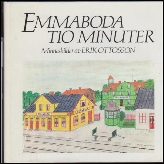 Ottosson, Erik | Emmaboda Tio Minuter : Minnesbilder av Erik Ottosson