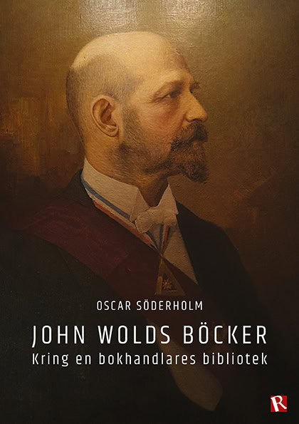 Söderholm, Oscar | John Wolds böcker : Kring en bokhandlares bibliotek