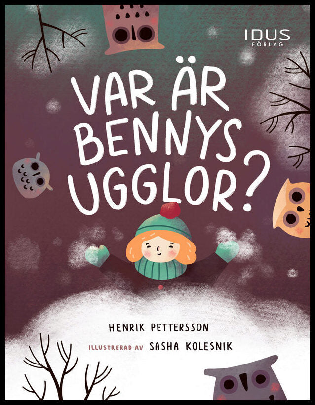Pettersson, Henrik| Kolesnik, Sasha | Var är Bennys ugglor?