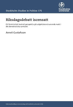 Gustafsson, Anneli | Riksdagsdebatt iscensatt : Ett feministiskt teatralt perspektiv på subjektskonstruerande makt i det...