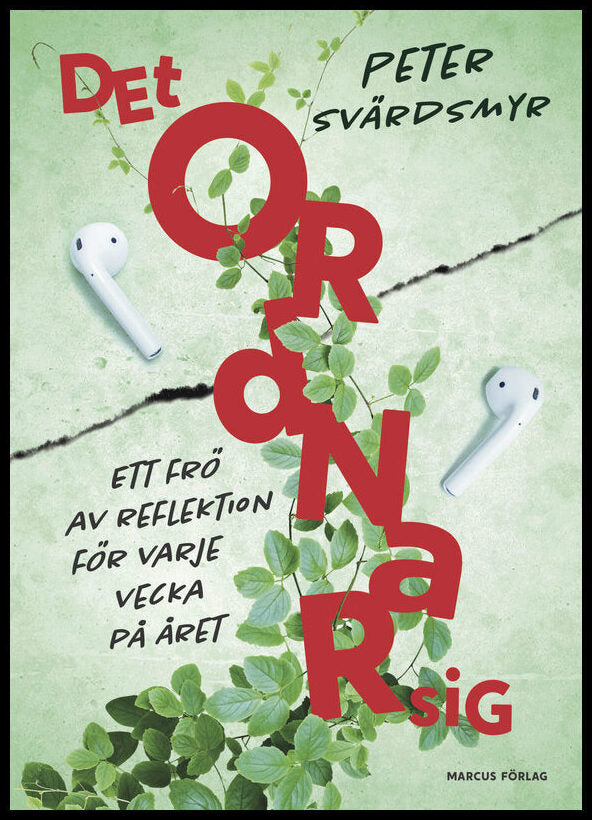 Svärdsmyr, Peter | Det ordnar sig – ett frö av reflektion för varje vecka på året