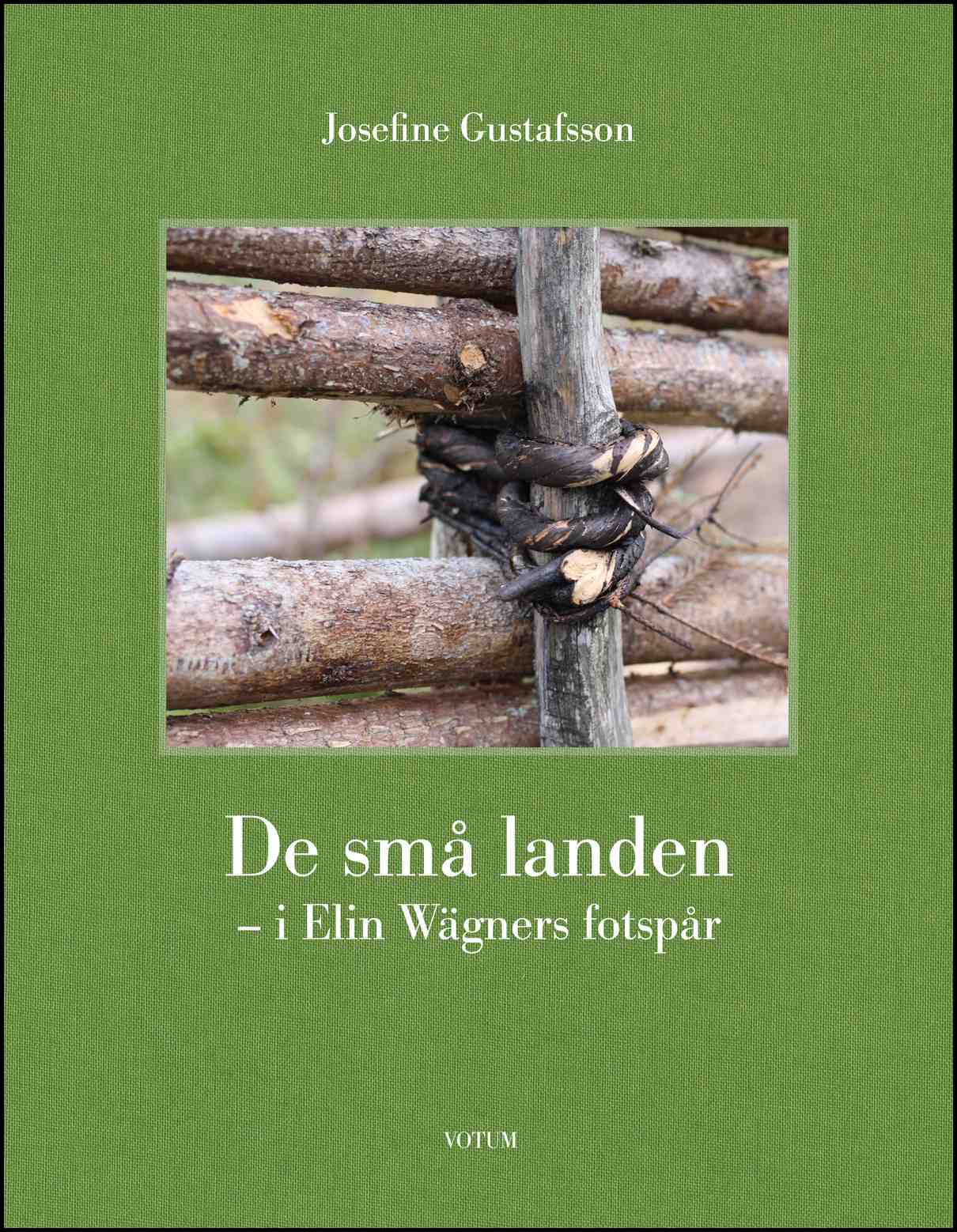 Gustafsson, Josefine | De små landen : I Elin Wägners fotspår
